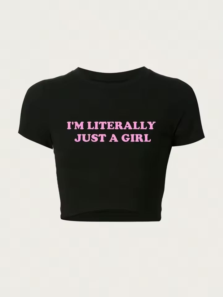 I am literally just a Girl Tshirt